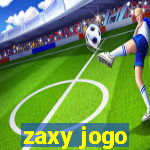 zaxy jogo